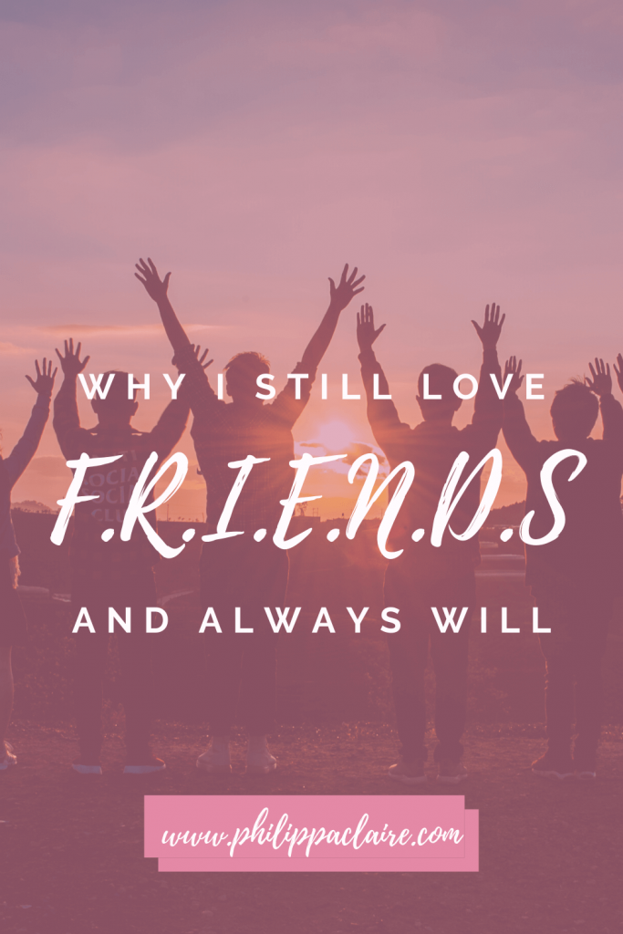 Why I Still Love FRIENDS and always will