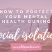 Protect your mental health during social isolation
