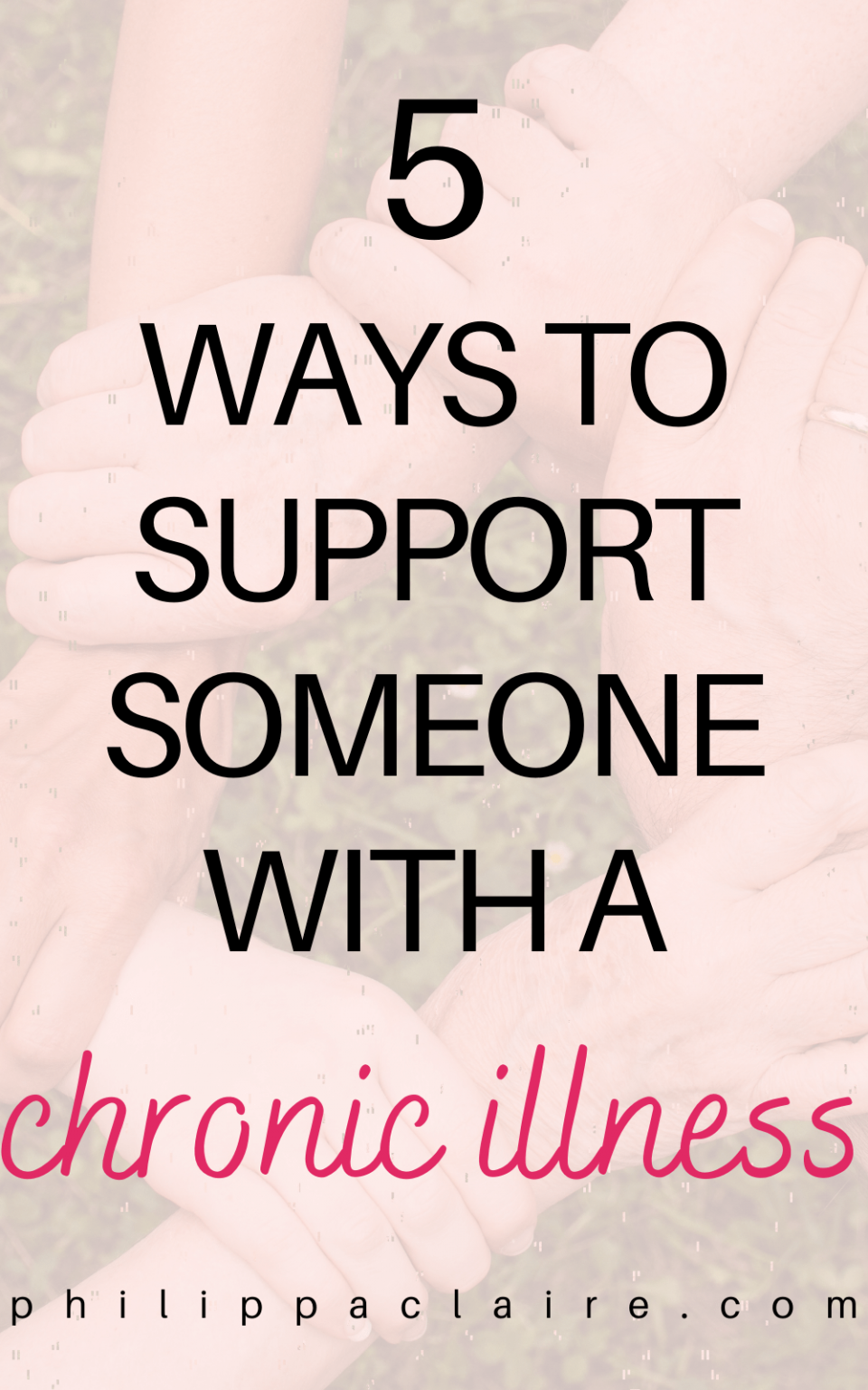5 Ways to Support Someone With a Chronic Illness - Philippa Claire