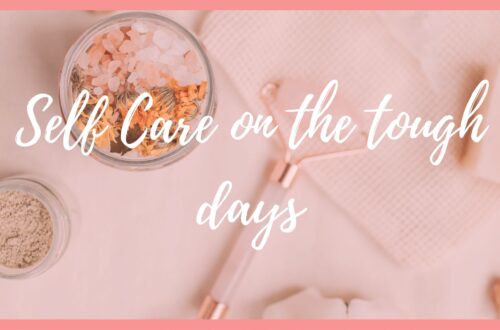 Header image with title 'self care on the tough days'. Tips and tricks for getting through the tough days.